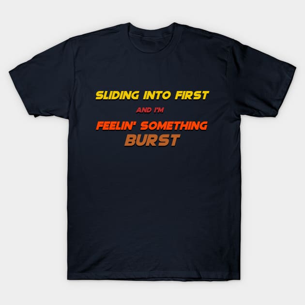 Sliding into First, Feelin' Something Burst T-Shirt by Malarkey